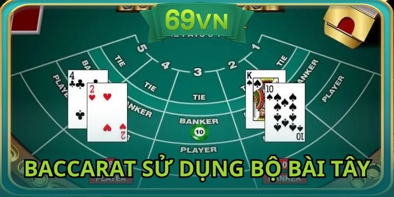 Baccarat sử dụng từ 4 - 8 bộ bài Tây 52 lá