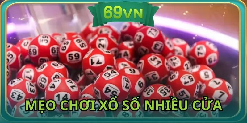 Mẹo chơi xổ số vào nhiều cửa cùng lúc tại nhà cái