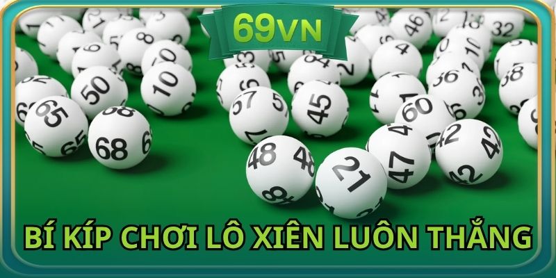 Nắm kỹ bí quyết cược lô xiên tại nhà cái trực tuyến