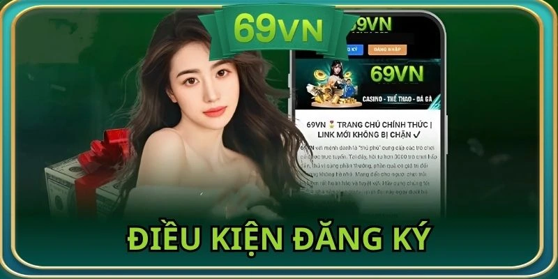 Người chơi thực hiện đúng điều kiện khi đăng ký 69VN