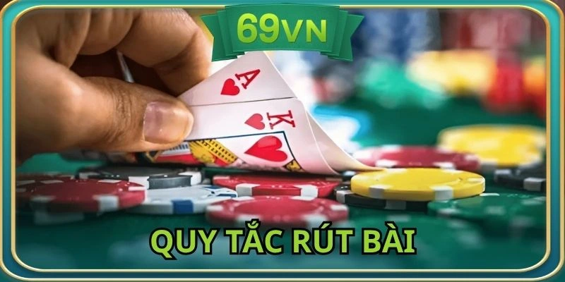Quy tắc rút thêm quân bài mà thành viên cần nắm