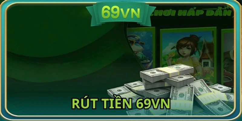 rút tiền 69VN