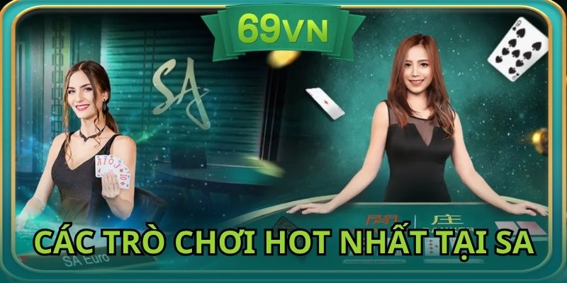Tìm hiểu các trò chơi được ưa chuộng nhất tại nền tảng SA