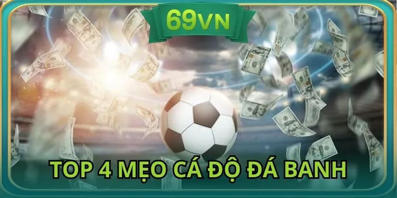 Top 4 mẹo cá độ đá banh trực tuyến mang về lợi nhuận