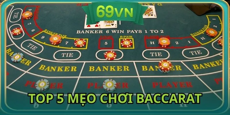 Top 5 mẹo chơi Baccarat hiệu quả từ chuyên gia