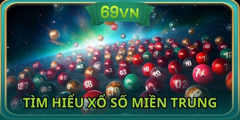 Xổ số miền Trung là hình thức cá cược lô đề quen thuộc